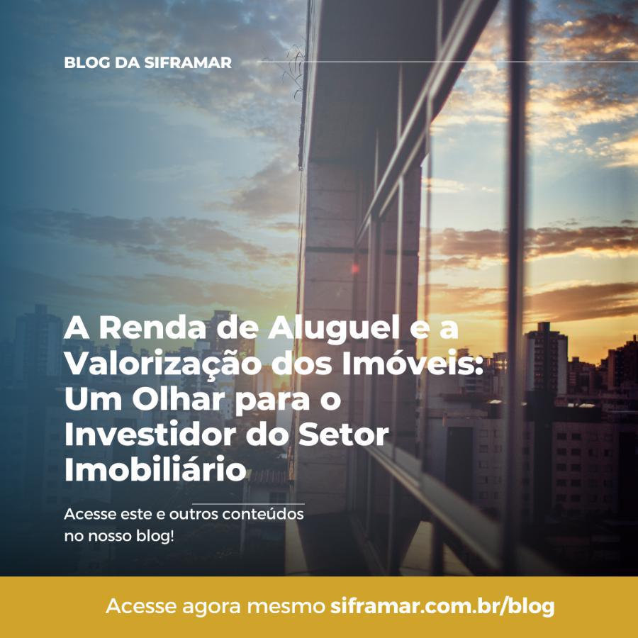 A Renda de Aluguel e a Valorização dos Imóveis: Um Olhar para o Investidor do Setor Imobiliário - Imagem Principal
